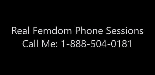  Femdom Humilitation JOI Phone Sex 888 504 0181